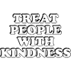 Treat People With Kindness Bold Quote