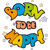 Born to be Happy