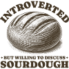 Introverted But Willing To Discuss Sourdough