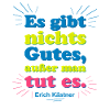 There is nothing good – Kästner quote