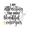 I Am Attracting Beautiful Energies