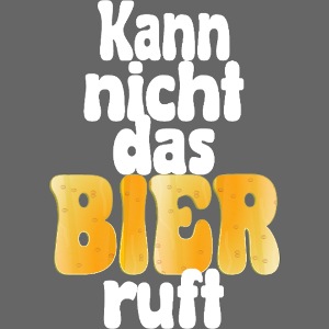 Kann nicht das Bier ruft