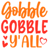 Gobble Gobble Y'all Thanksgiving Quote