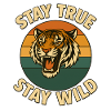 Stay True – Stay Wild – Tiger