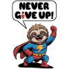 Never give up sloth