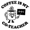 Coffee is my Co-Teacher