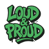 Loud & Proud