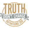  Truth Didn't Change Definitions Did | Bold