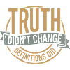  Truth Didn't Change Definitions Did | Bold