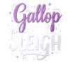 Gallop don’t Sleigh