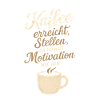 Motivierender Kaffeetext mit Tassenmotif