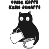 Ohne Kaffi kein Schaffi Katze