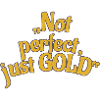 Not perfect, just GOLD