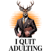 I Quit Adulting Deer