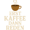 Erst Kaffee dann reden