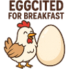Eggcited for Breakfast Chicken Design