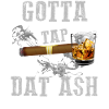 Gotta Tap Dat Ash Cigar 