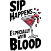 Sip Happens... Especially with Blood