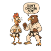 Don't chicken out