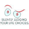 “Silently Judging Your Life Choices” – Minimal