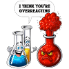 Chemistry You Are Overreacting