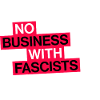NO BUSINESS WITH FASCISTS