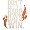 Dont Let The Hard Days Win