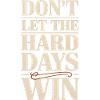 Dont Let The Hard Days Win