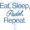 Eat Sleep Padel Repeat