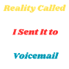 Voicemail Sent It To Reality Shirt