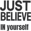 "JUST BELIEVE IN YOURSELF" – Confidence & Style