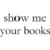 Show Me Your Books