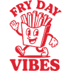 Fry Day Vibes - Drôle de dicton de frites