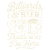 Billiards & Beer Thats why I'm here
