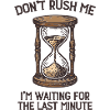 Don’t Rush Me - Chemise Funny Saying