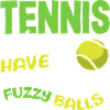 Tennis Players Have Fuzzy Balls