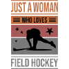 Field Hockey Just a Woman