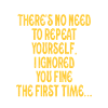 There's No Need To Repeat Yourself