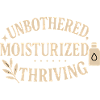 Unbothered Moisturised Thriving Design