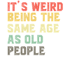 It-s-Weird-Being-The-Same-Age-As-Old-People-Ret