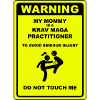 Warning! Mommy is doing Krav Maga!