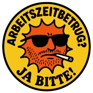 Arbeitszeitbetrug? Ja bitte! Anti Arbeit