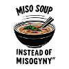 Miso Suppe statt Misogynie