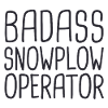 Snowplow Operator Badass Schneepflugfahrer