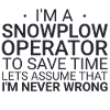 Snowplow Operator Never Wrong Schneepflugfahrer