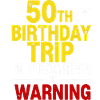 50th Birthday Trip In Progress T-Shirt