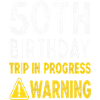 50th Birthday Trip in Progress Warning