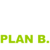 It´s Time for Plan B.