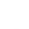 Christian Grace Over Excuses Goodbye Excuses