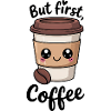 Kawaii Coffee But First Coffee
